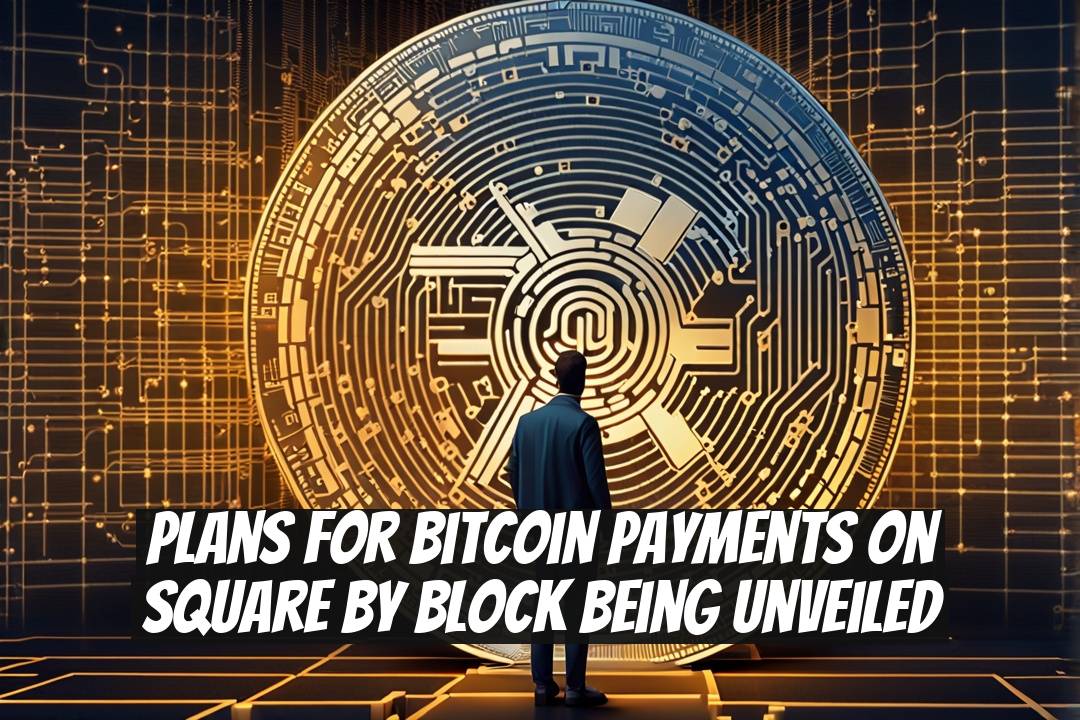 Plans for Bitcoin Payments on Square by Block Being Unveiled