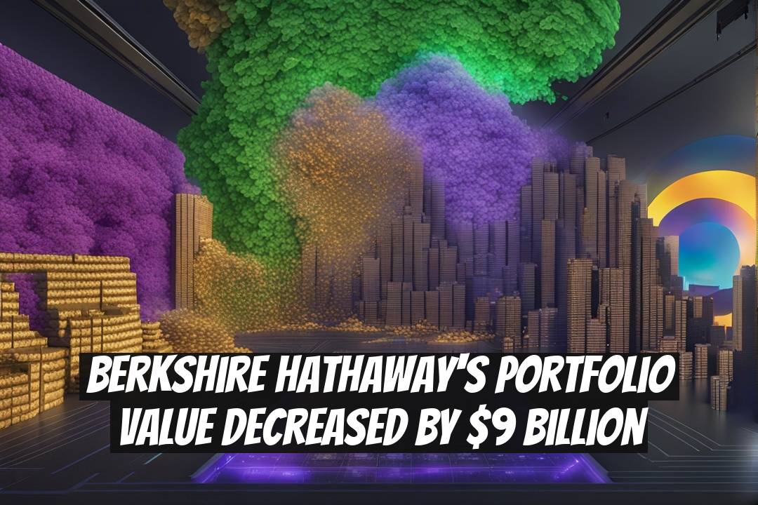 Berkshire Hathaway's Portfolio Value Decreased by $9 Billion