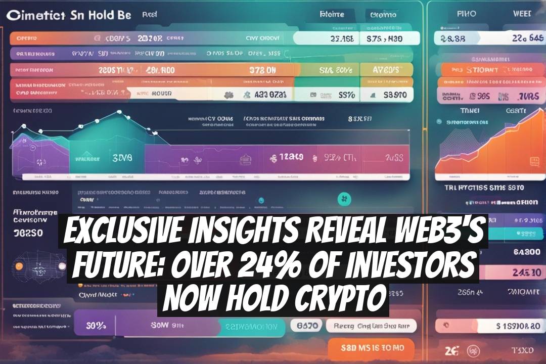 Exclusive Insights Reveal Web3's Future: Over 24% of Investors Now Hold Crypto