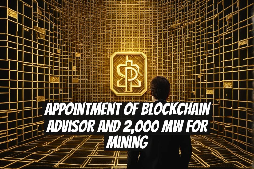 Appointment of Blockchain Advisor and 2,000 MW for Mining