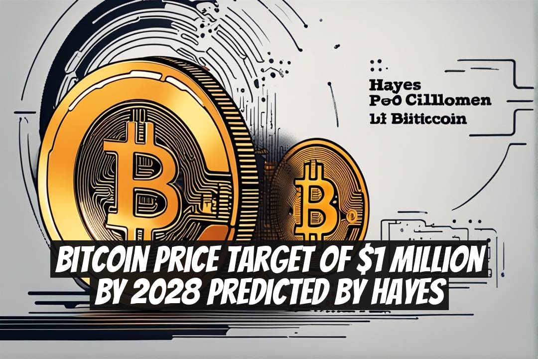 Bitcoin Price Target of $1 Million by 2028 Predicted by Hayes