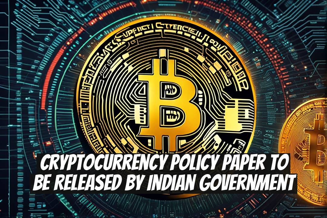 Cryptocurrency Policy Paper to Be Released by Indian Government