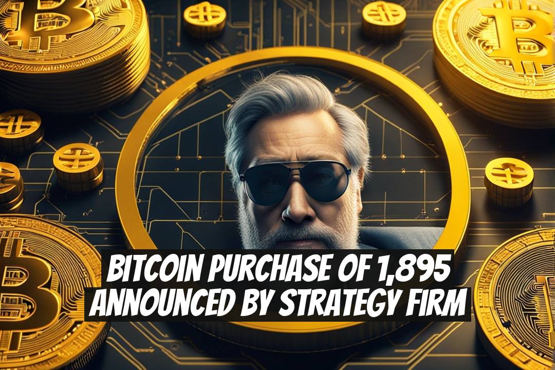 Bitcoin Purchase of 1,895 Announced by Strategy Firm