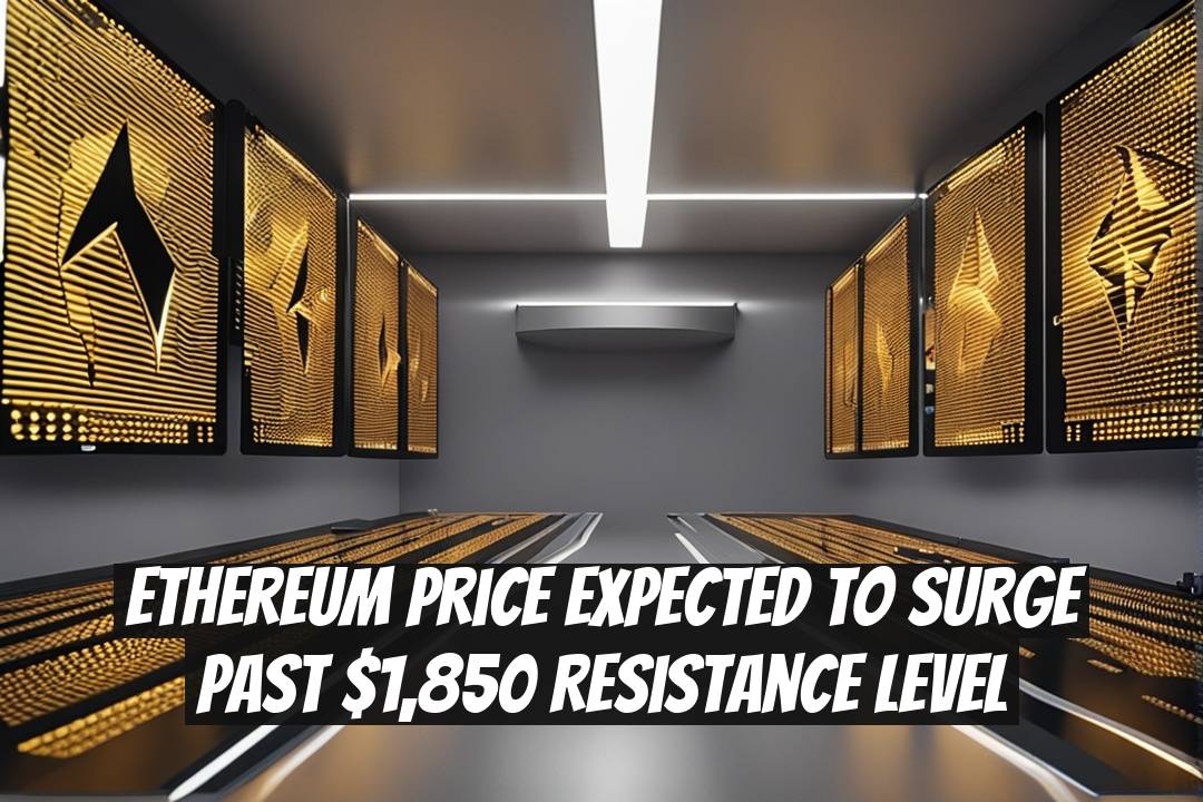 Ethereum Price Expected to Surge Past $1,850 Resistance Level