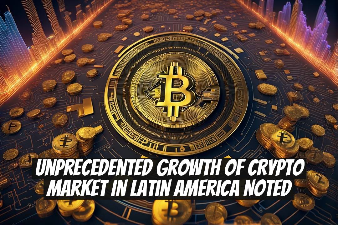 Unprecedented Growth of Crypto Market in Latin America Noted