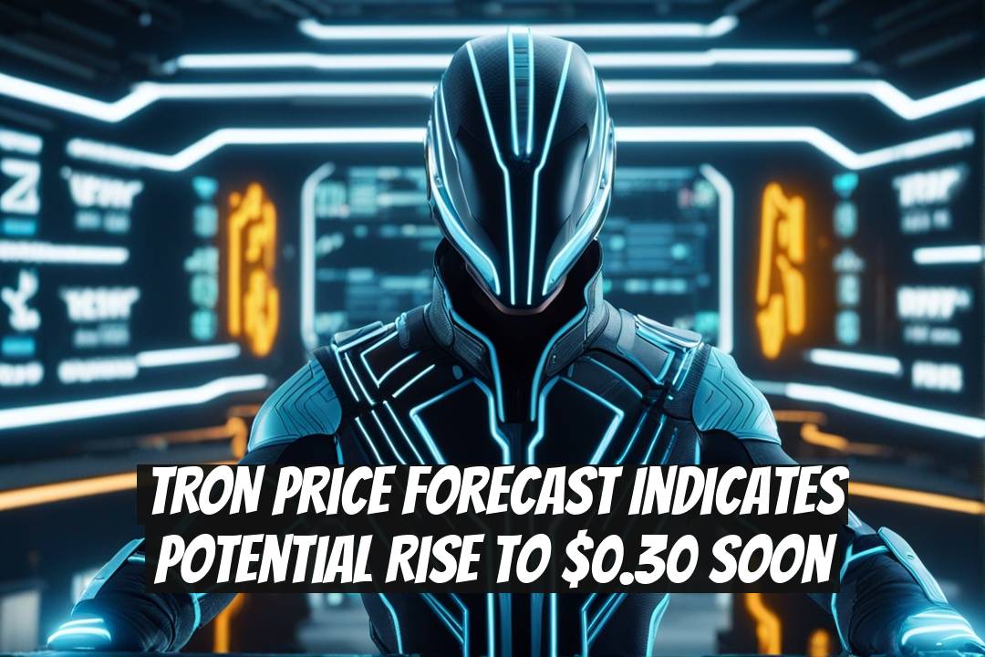 TRON Price Forecast Indicates Potential Rise to $0.30 Soon