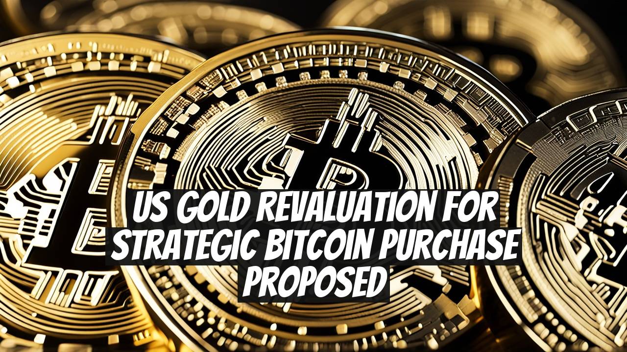 US Gold Revaluation for Strategic Bitcoin Purchase Proposed