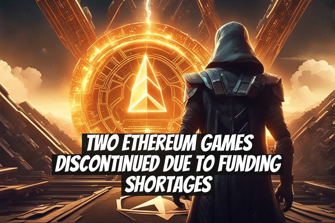 Two Ethereum Games Discontinued Due to Funding Shortages