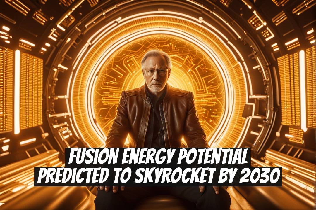 Fusion Energy Potential Predicted to Skyrocket by 2030