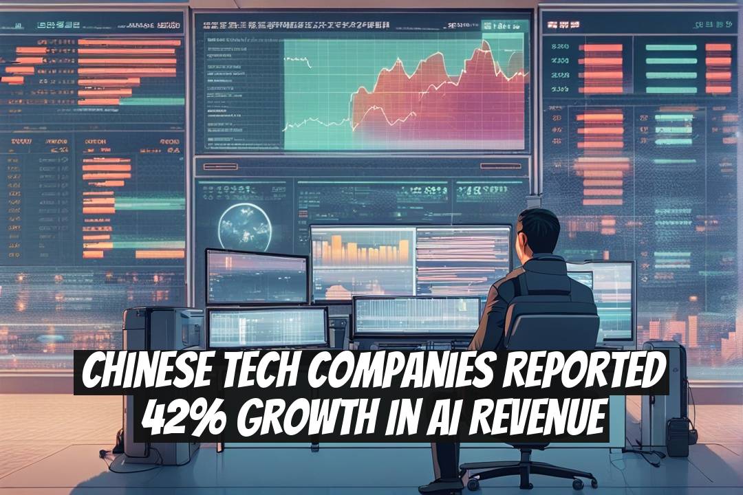 Chinese Tech Companies Reported 42% Growth in AI Revenue