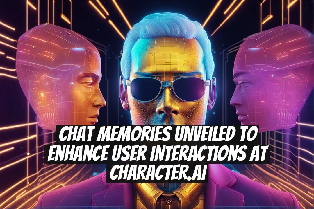 Chat Memories Unveiled to Enhance User Interactions at Character.AI