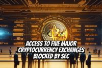 Access to Five Major Cryptocurrency Exchanges Blocked by SEC