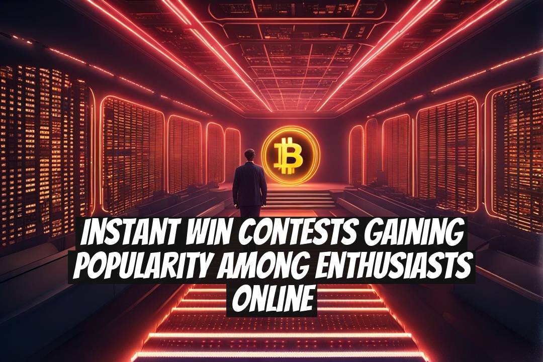 Instant Win Contests Gaining Popularity Among Enthusiasts Online