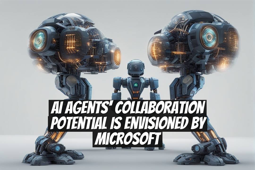 AI Agents' Collaboration Potential is Envisioned by Microsoft