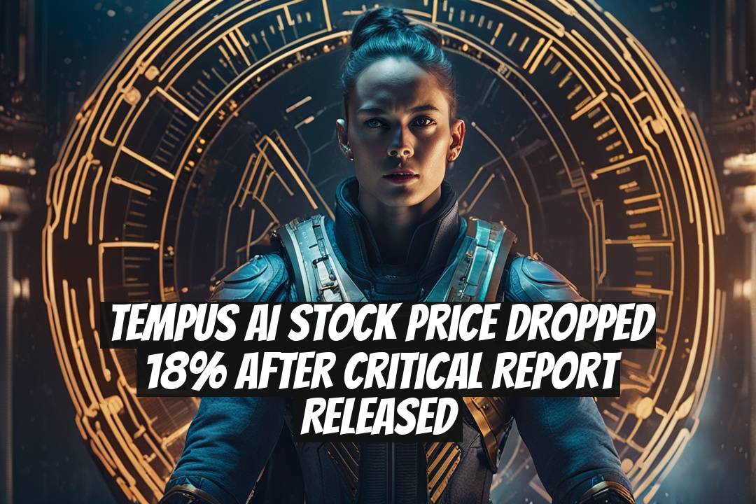 Tempus AI Stock Price Dropped 18% After Critical Report Released
