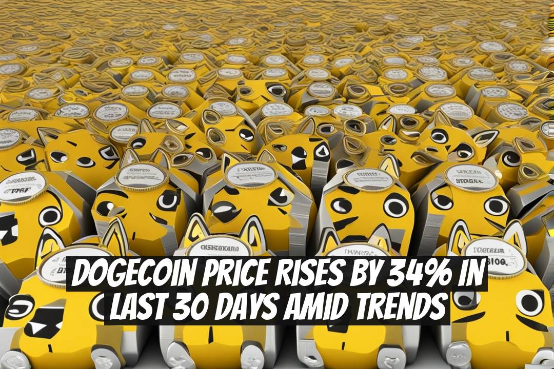 Dogecoin Price Rises by 34% in Last 30 Days Amid Trends