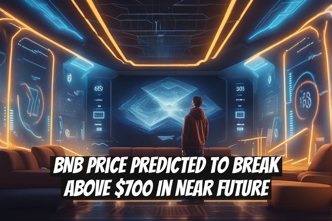BNB Price Predicted to Break Above $700 in Near Future