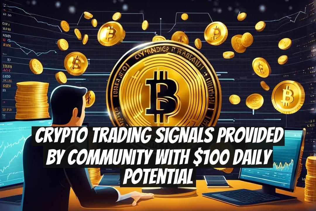 Crypto Trading Signals Provided by Community with $100 Daily Potential