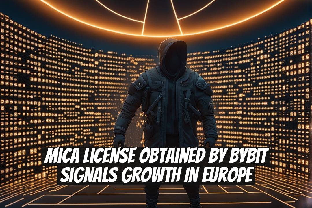 MiCA License Obtained by Bybit Signals Growth in Europe