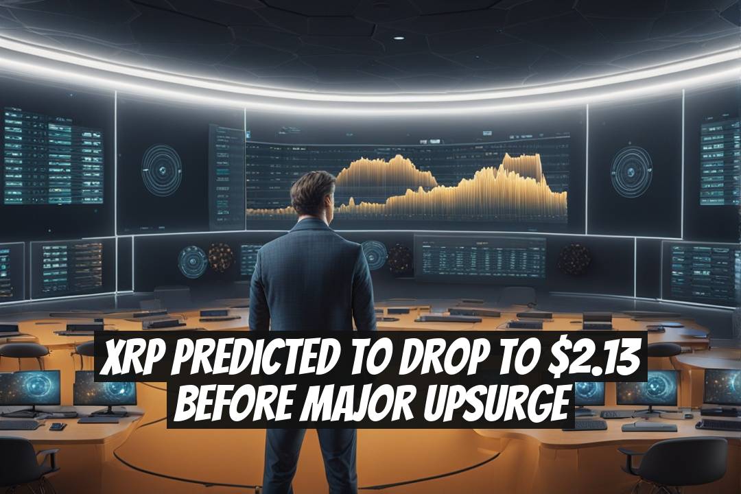 XRP Predicted to Drop to $2.13 Before Major Upsurge