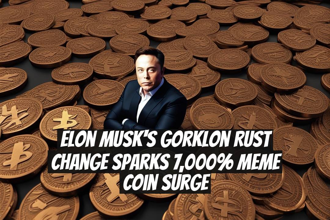 Elon Musk's Gorklon Rust Change Sparks 7,000% Meme Coin Surge