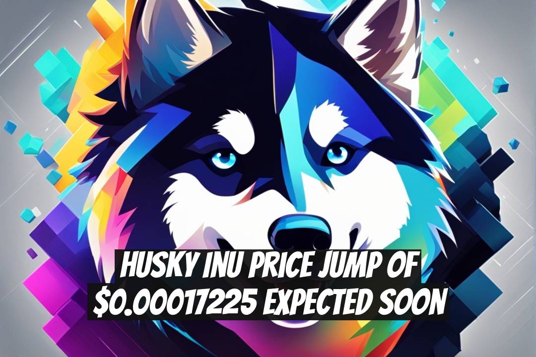 Husky Inu Price Jump of $0.00017225 Expected Soon