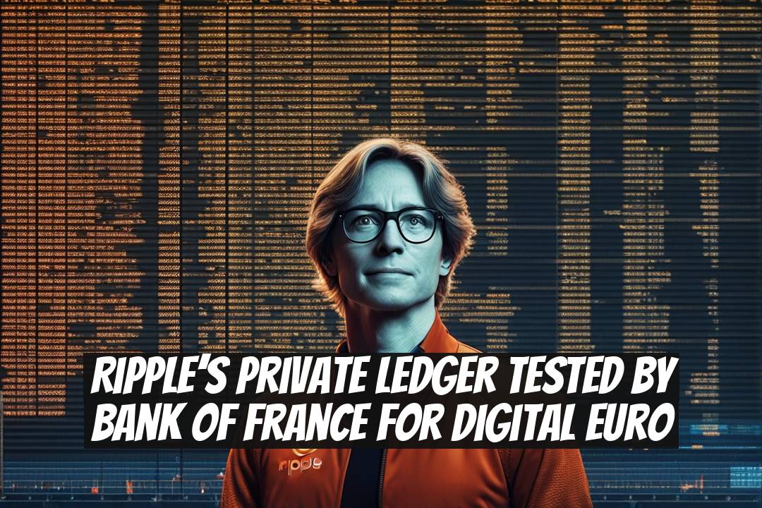 Ripple’s Private Ledger Tested by Bank of France for Digital Euro