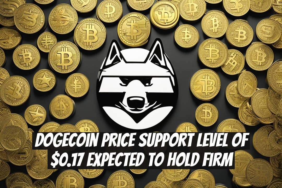 Dogecoin Price Support Level of $0.17 Expected to Hold Firm