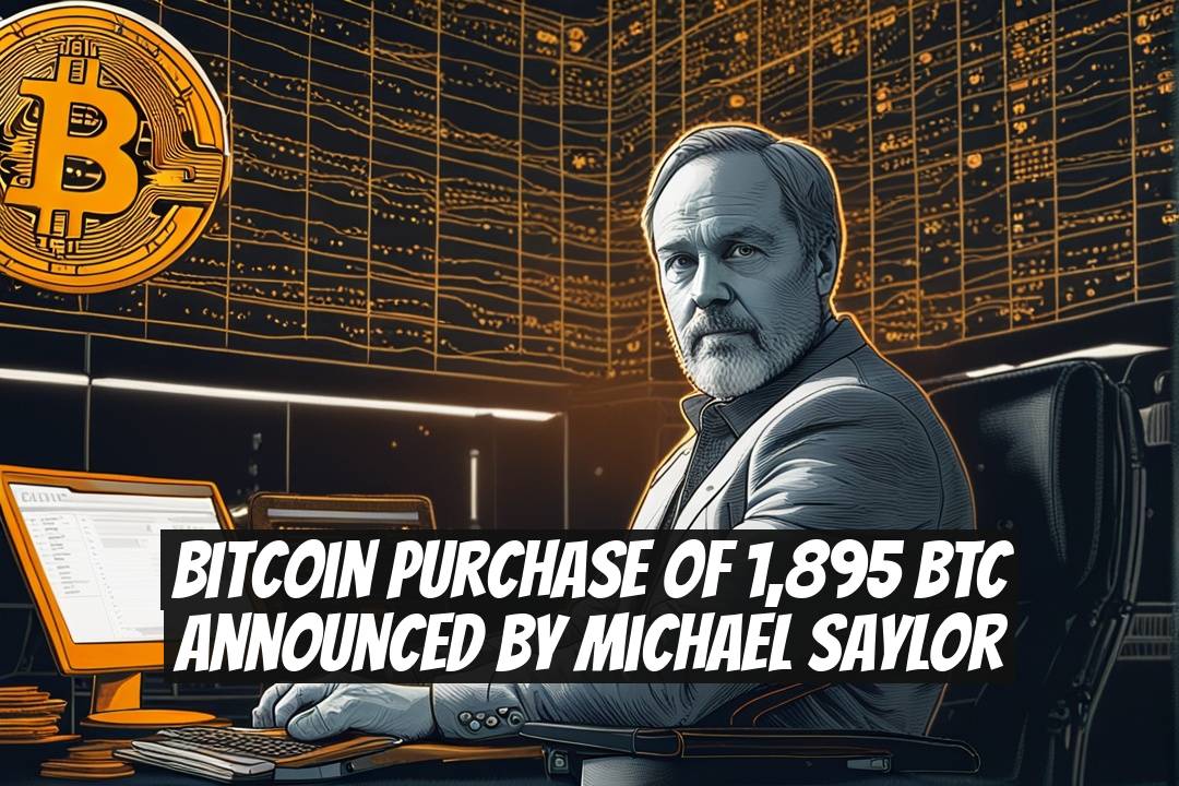 Bitcoin Purchase of 1,895 BTC Announced by Michael Saylor