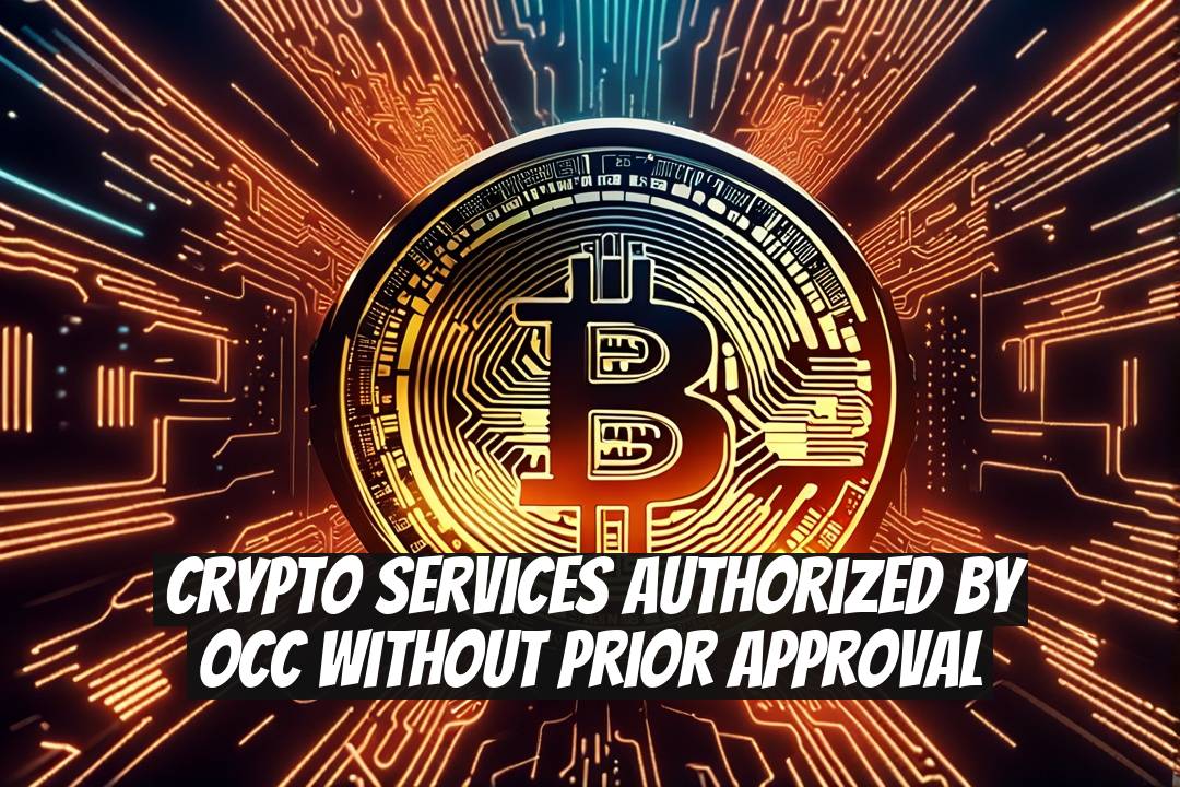 Crypto Services Authorized by OCC Without Prior Approval