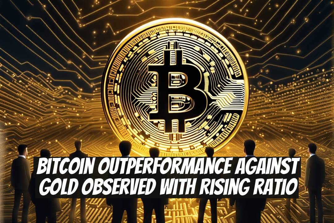 Bitcoin Outperformance Against Gold Observed with Rising Ratio