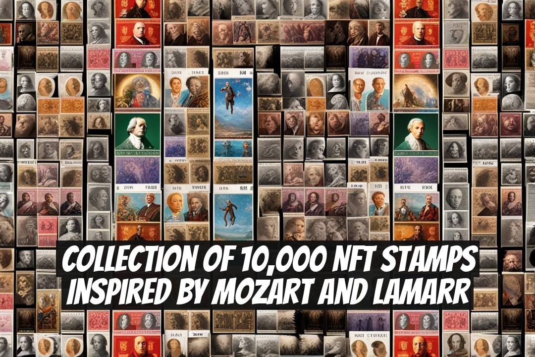 Collection of 10,000 NFT Stamps Inspired by Mozart and Lamarr