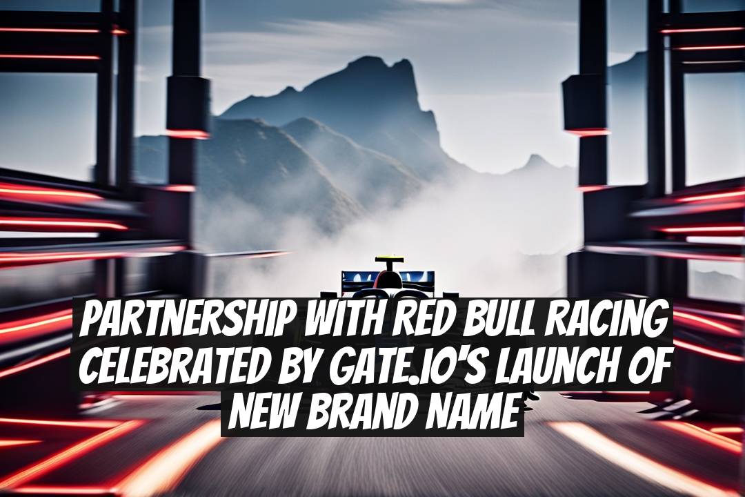 Partnership with Red Bull Racing Celebrated by Gate.io's Launch of New Brand Name
