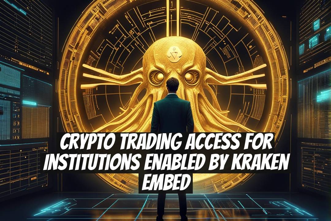 Crypto Trading Access for Institutions Enabled by Kraken Embed