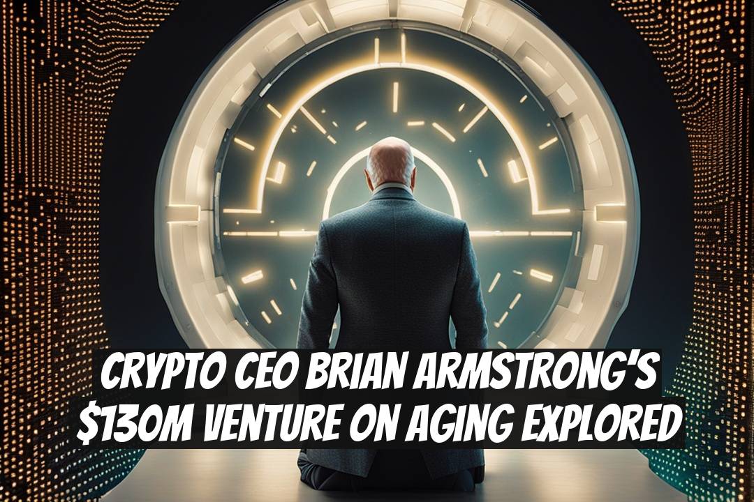 Crypto CEO Brian Armstrong’s $130M Venture on Aging Explored