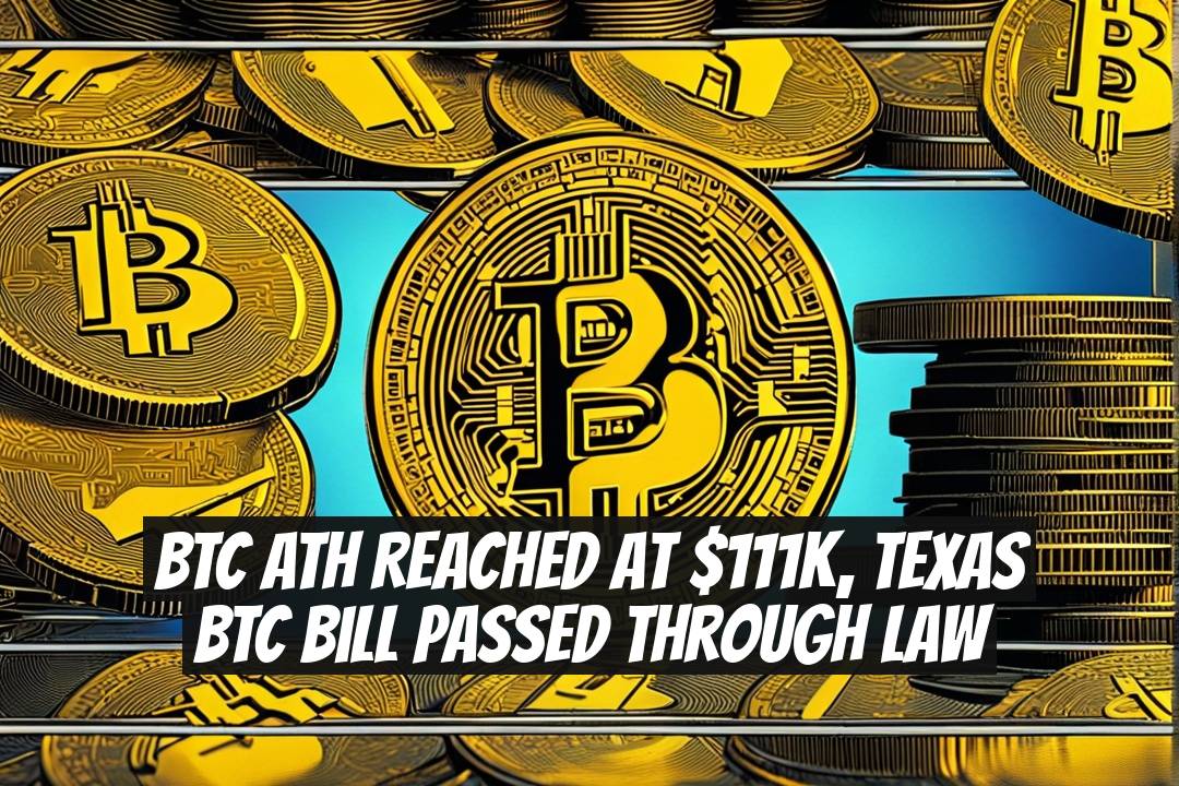 BTC ATH Reached at $111K, Texas BTC Bill Passed Through Law