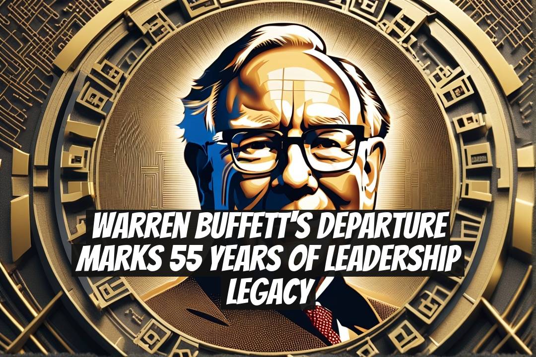 Warren Buffett's Departure Marks 55 Years of Leadership Legacy