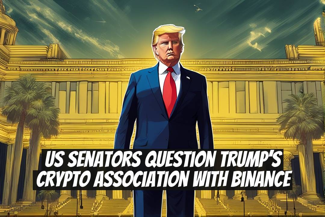 US Senators Question Trump’s Crypto Association With Binance