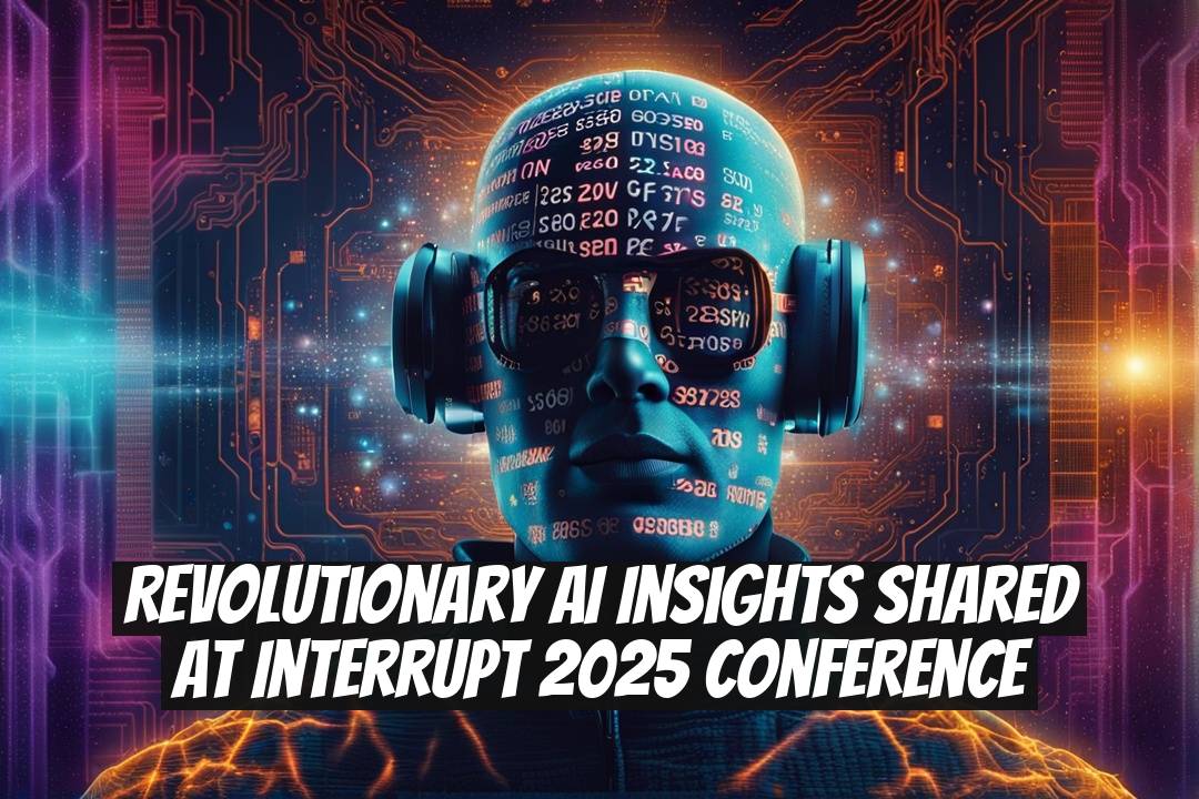 Revolutionary AI Insights Shared at Interrupt 2025 Conference