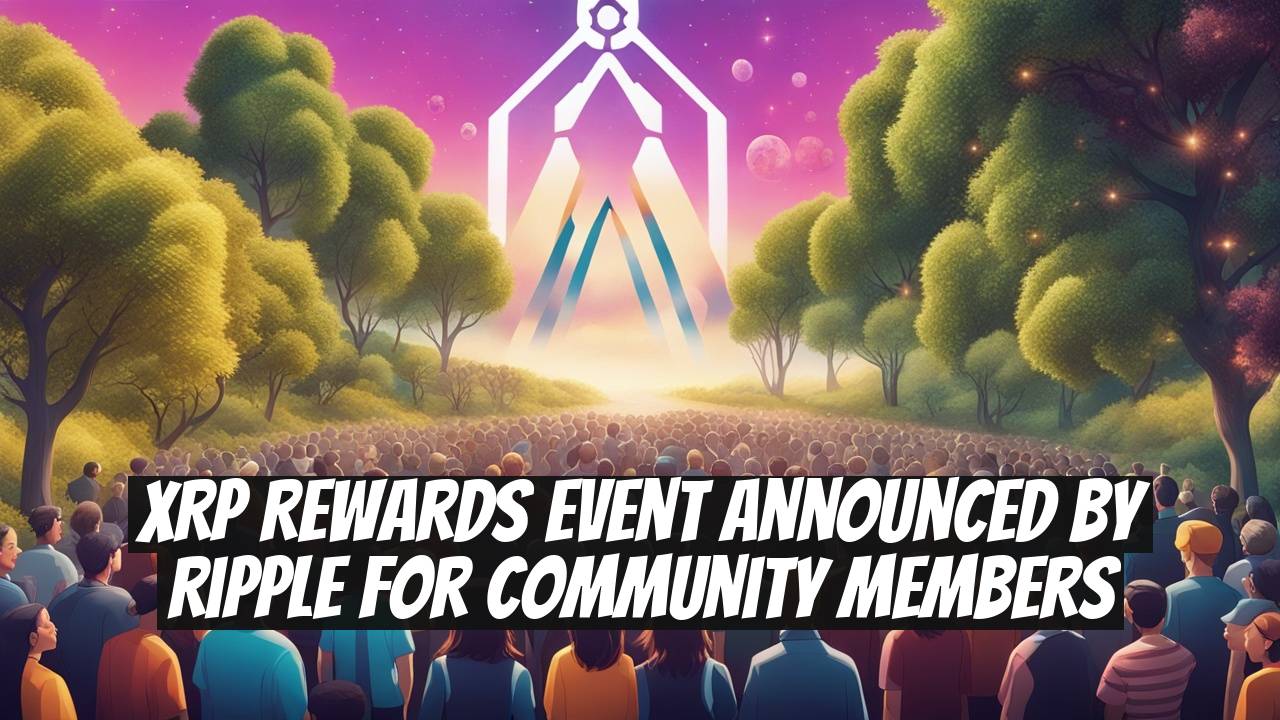 XRP Rewards Event Announced by Ripple for Community Members