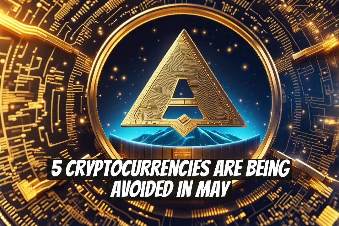 5 Cryptocurrencies Are Being Avoided In May