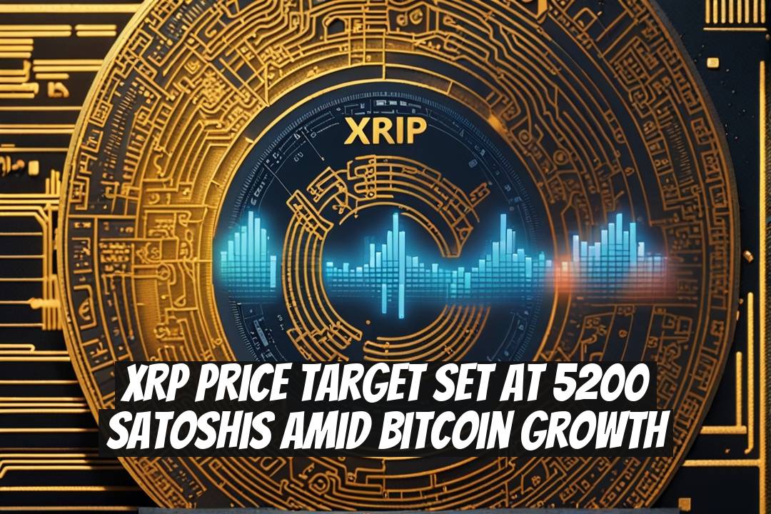 XRP Price Target Set at 5200 Satoshis Amid Bitcoin Growth