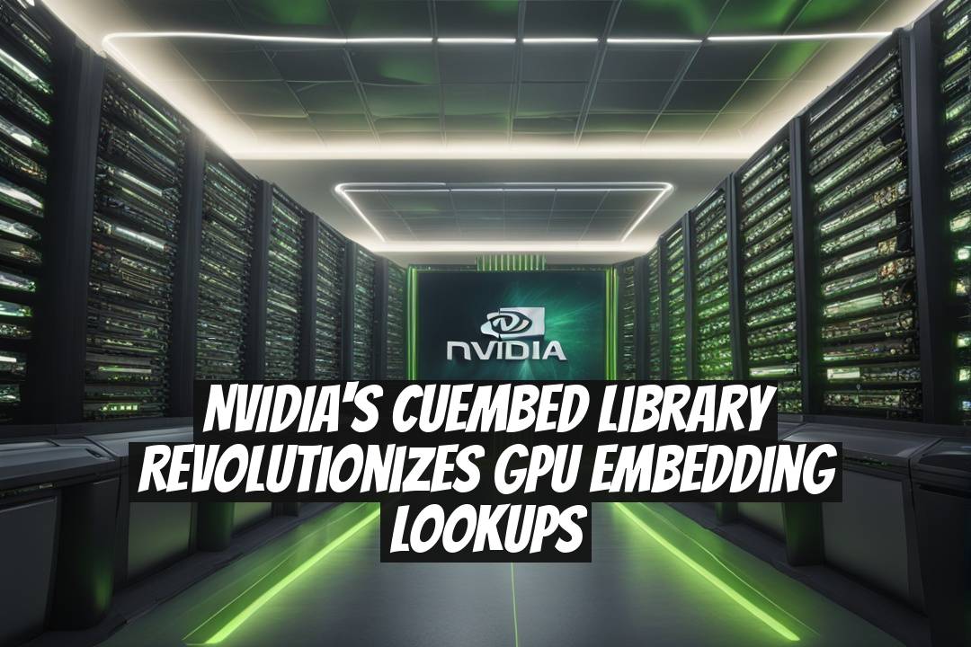 NVIDIA's cuEmbed Library Revolutionizes GPU Embedding Lookups