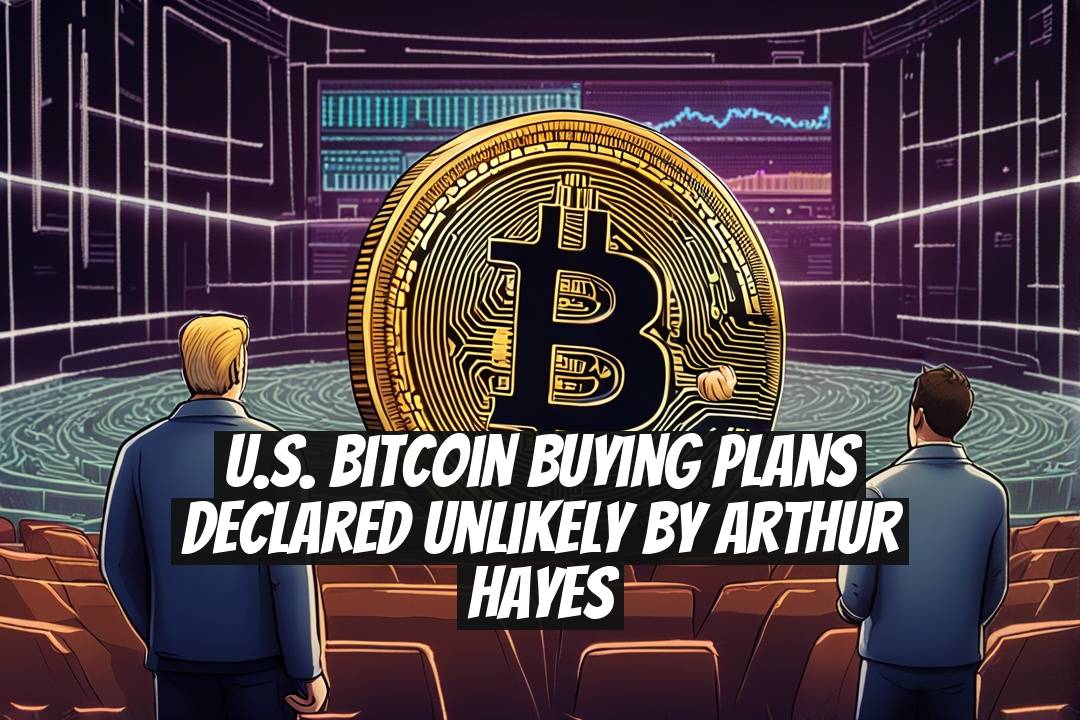 U.S. Bitcoin Buying Plans Declared Unlikely by Arthur Hayes
