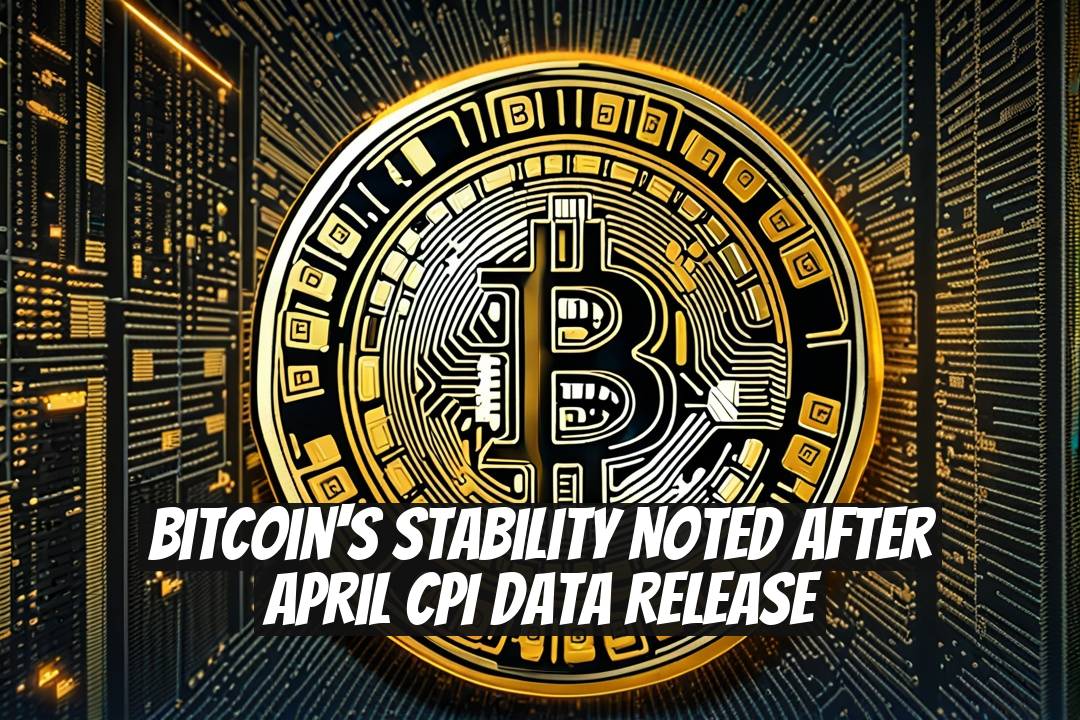 Bitcoin's Stability Noted After April CPI Data Release