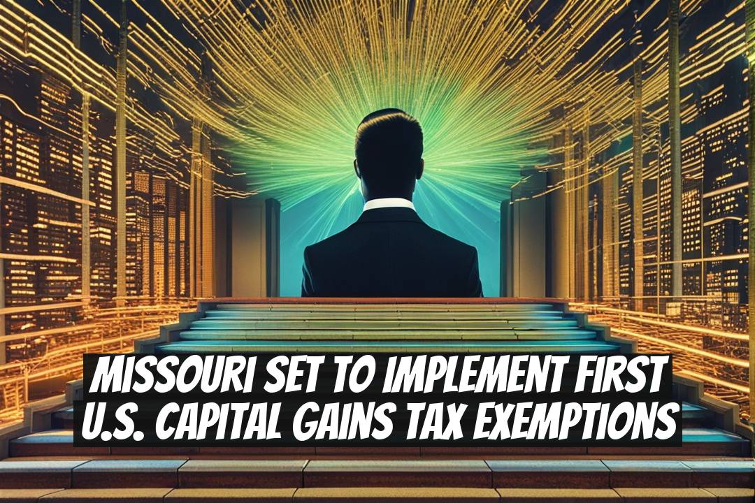 Missouri Set to Implement First U.S. Capital Gains Tax Exemptions