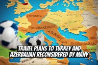 Travel Plans to Turkey and Azerbaijan Reconsidered by Many