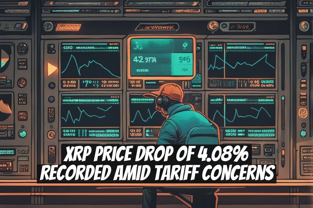 XRP Price Drop of 4.08% Recorded Amid Tariff Concerns