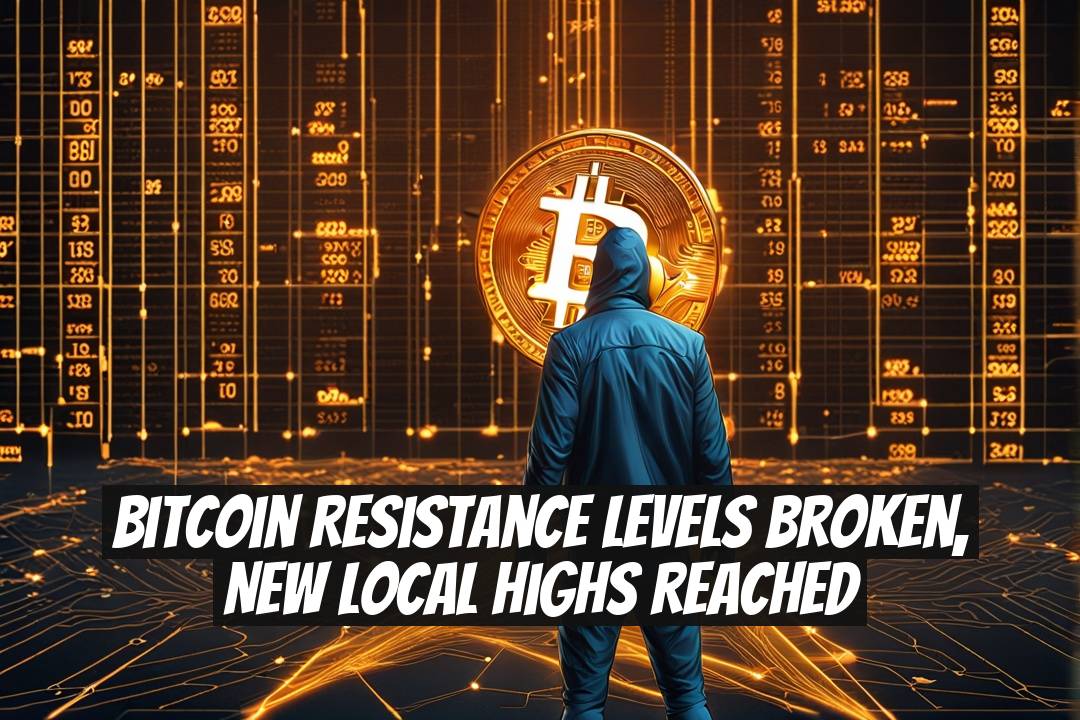 Bitcoin Resistance Levels Broken, New Local Highs Reached