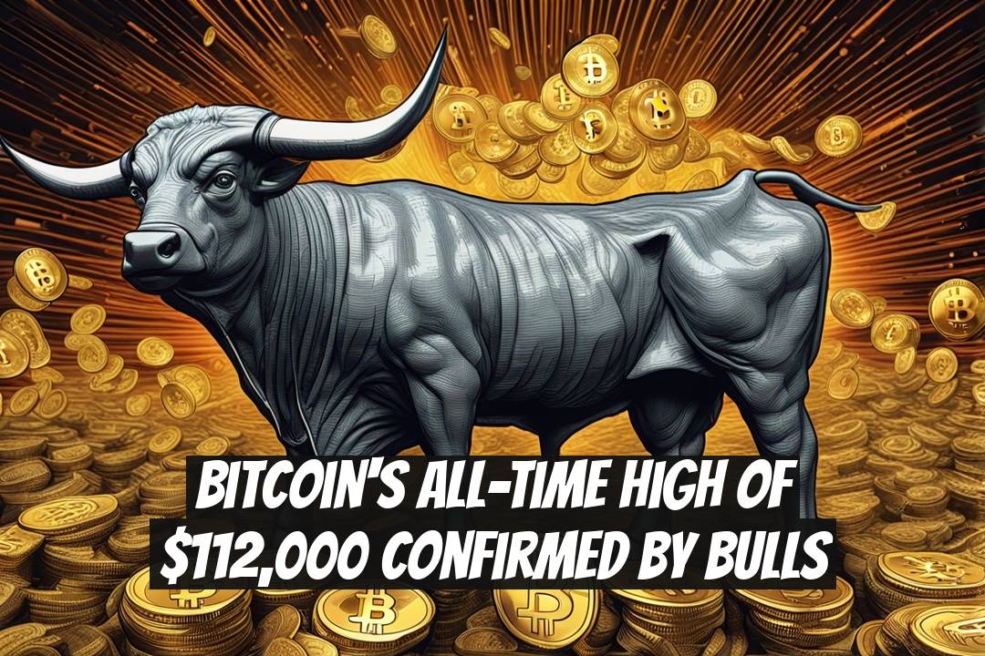 Bitcoin's All-Time High of $112,000 Confirmed by Bulls